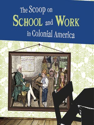 cover image of The Scoop on School and Work in Colonial America